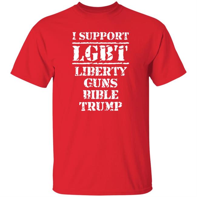 I Support Lgbt Liberty Guns Bible Trump T Shirt