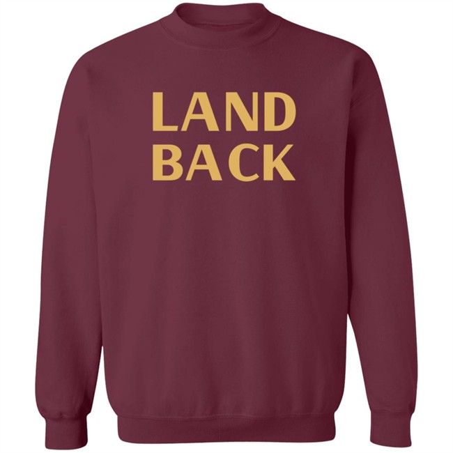 Land Back Sweatshirt Land Back Sweatshirt