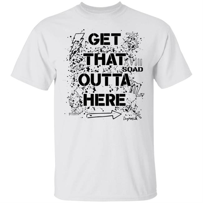 Dangmattsmith Merch Get That Outta Here Shirt