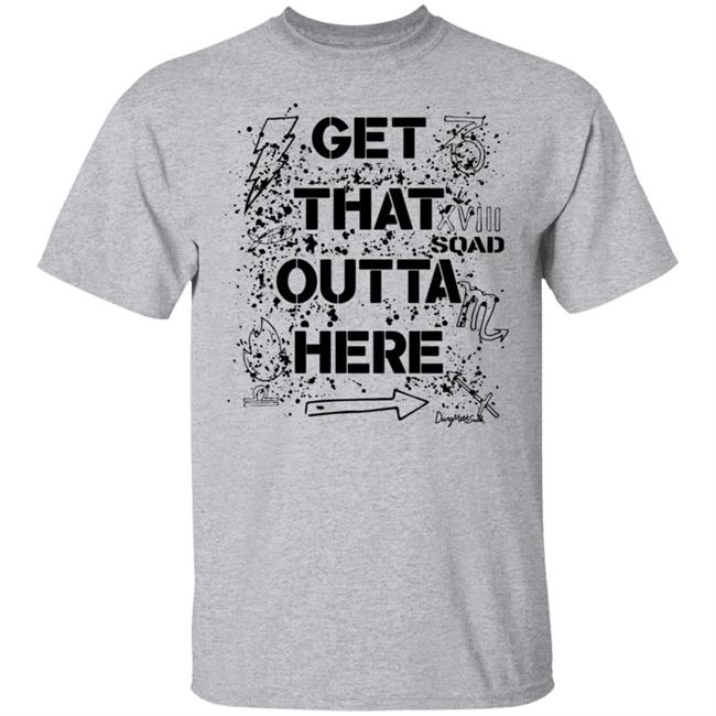 Dangmattsmith Merch Get That Outta Here Shirt Dangmattsmith Merch Get That Outta Here Shirt
