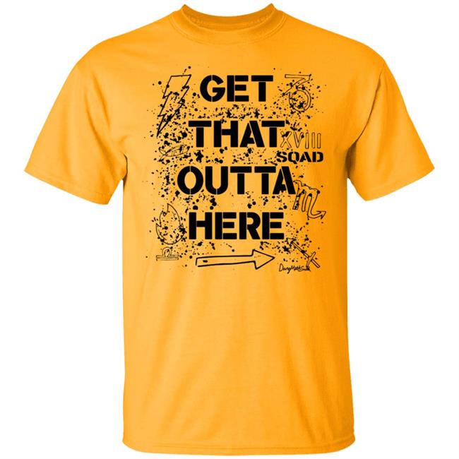Dangmattsmith Merch Get That Outta Here Shirt Dangmattsmith Merch Get That Outta Here Shirt