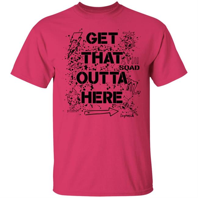 Dangmattsmith Merch Get That Outta Here Shirt Dangmattsmith Merch Get That Outta Here Shirt