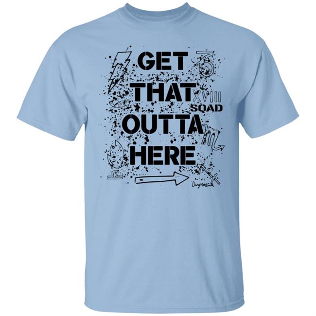 Dangmattsmith Merch Get That Outta Here Shirt Dangmattsmith Merch Get That Outta Here Shirt