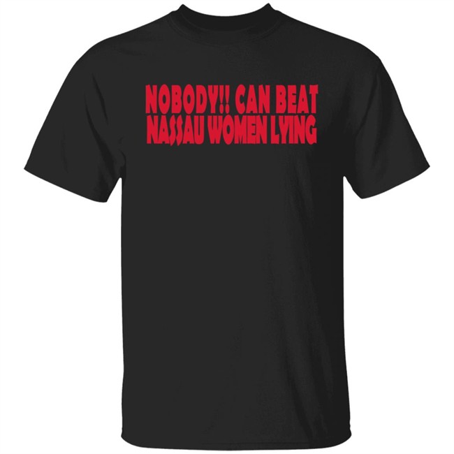 Nobody Can Beat Nassau Women Lying T Shirt Hoodie