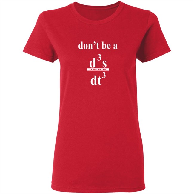 Siddhant Dont be a Jerk Calculus T Shirt Siddhant Dont be a Jerk Calculus T Shirt