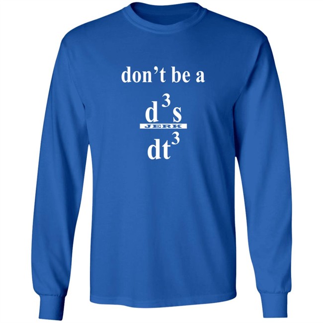 Siddhant Dont be a Jerk Calculus T Shirt Siddhant Dont be a Jerk Calculus T Shirt