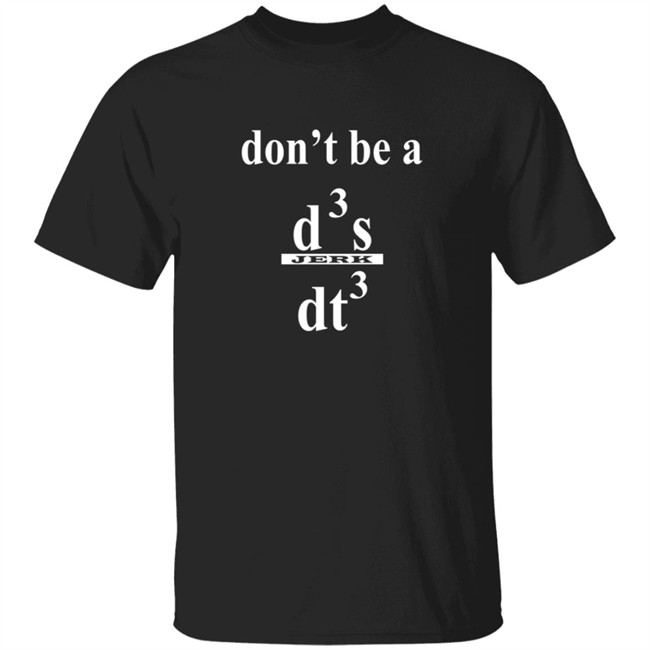 Siddhant Dont be a Jerk Calculus T Shirt Siddhant Dont be a Jerk Calculus T Shirt