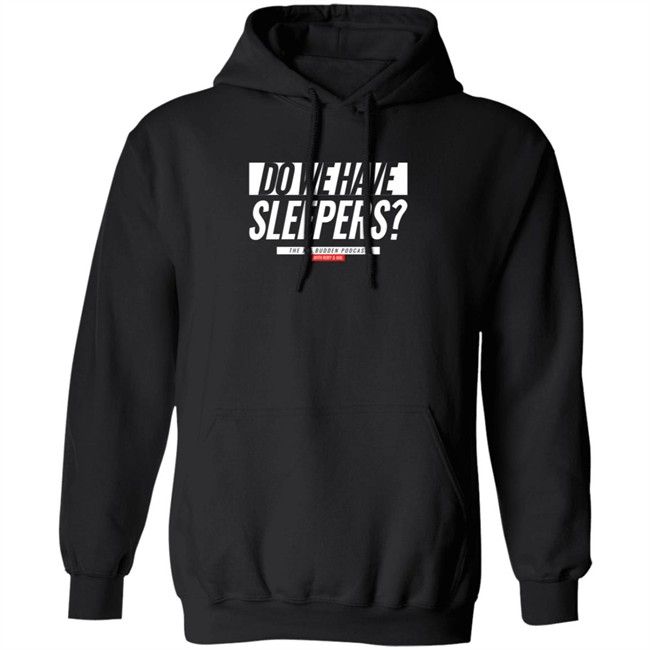Joe Budden Podcast Merch Do We Have Sleepers White Text On Black Champion Hoodie