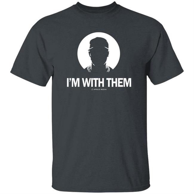 Apollohou Merch I'm With Them Tee Shirt Apollo Media