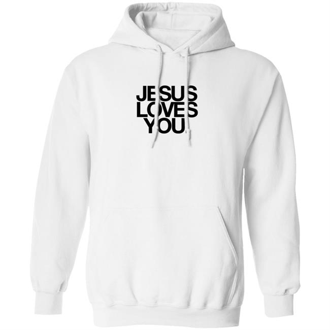 Jesus Loves You Merch Jesus Loves You Sweatshirt Jesus Loves You Check Front For Good News Hoodie