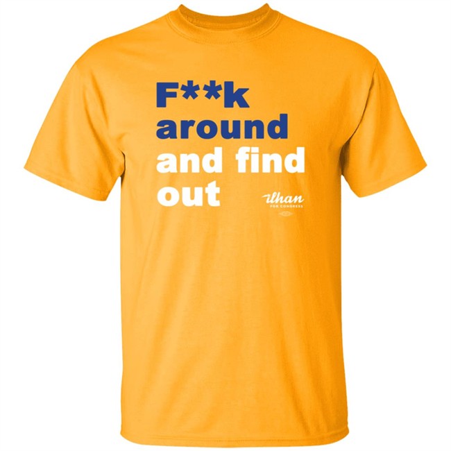 Ilhan Omar F**k Around And Find Out T Shirt