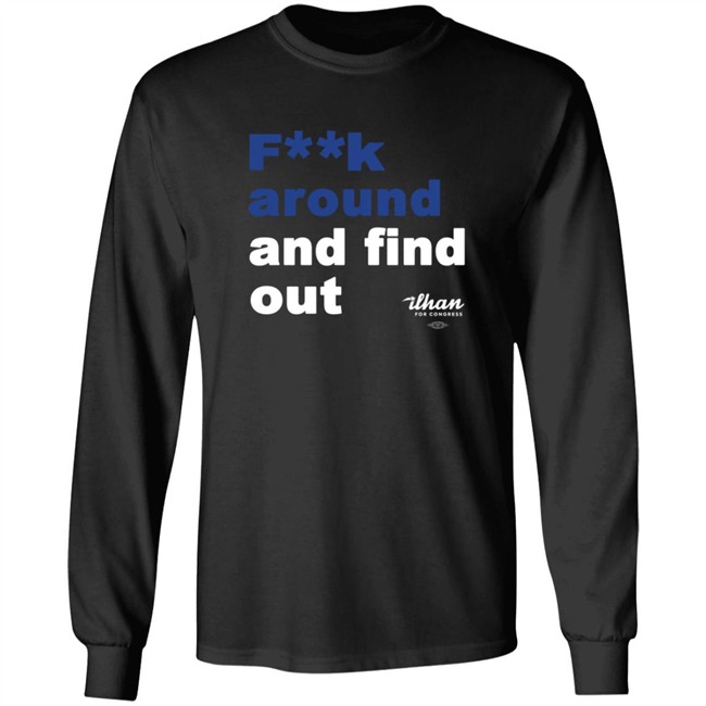 Ilhan Omar F**k Around And Find Out T Shirt Ilhan Omar F**k Around And Find Out T Shirt