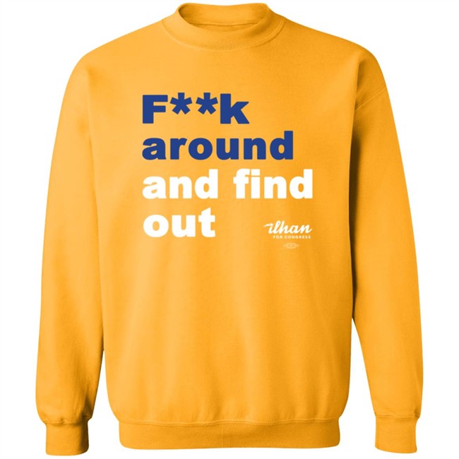 Ilhan Omar F**k Around And Find Out T Shirt Ilhan Omar F**k Around And Find Out T Shirt