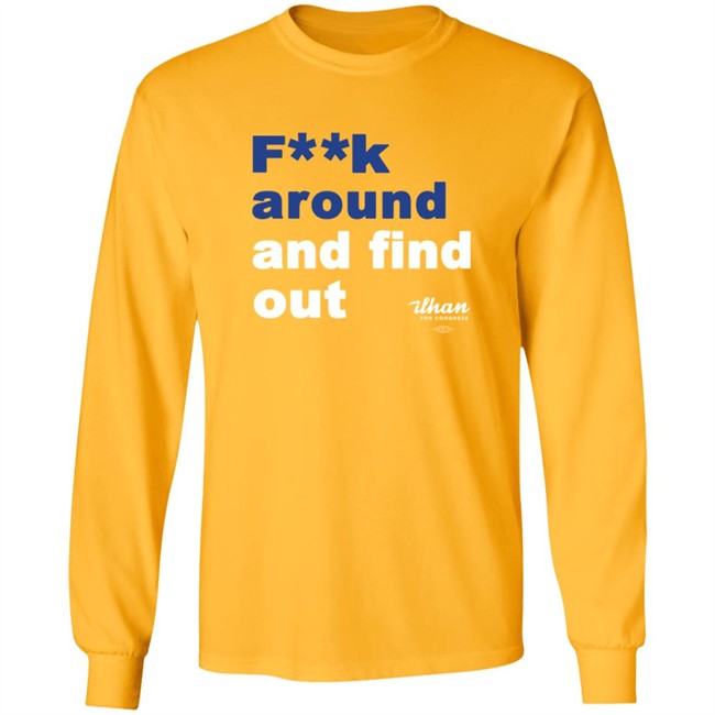 Ilhan Omar F**k Around And Find Out T Shirt Ilhan Omar F**k Around And Find Out T Shirt