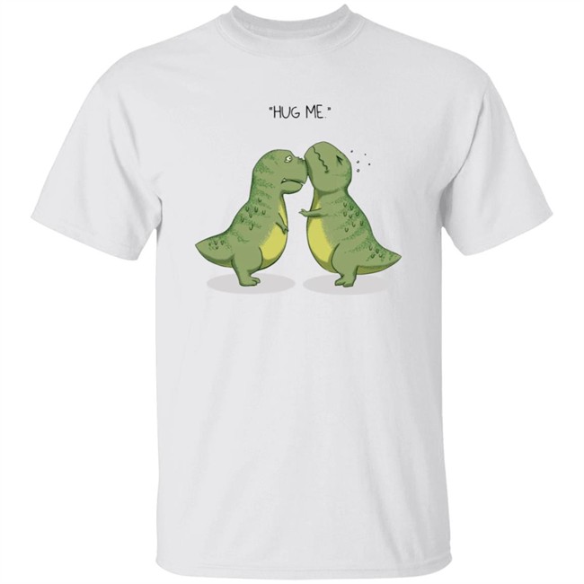 Hug Me Shirt Dinosaur Rex T Shirt