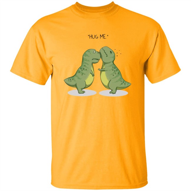 Hug Me Shirt Dinosaur Rex T Shirt Hug Me Shirt Dinosaur Rex T Shirt