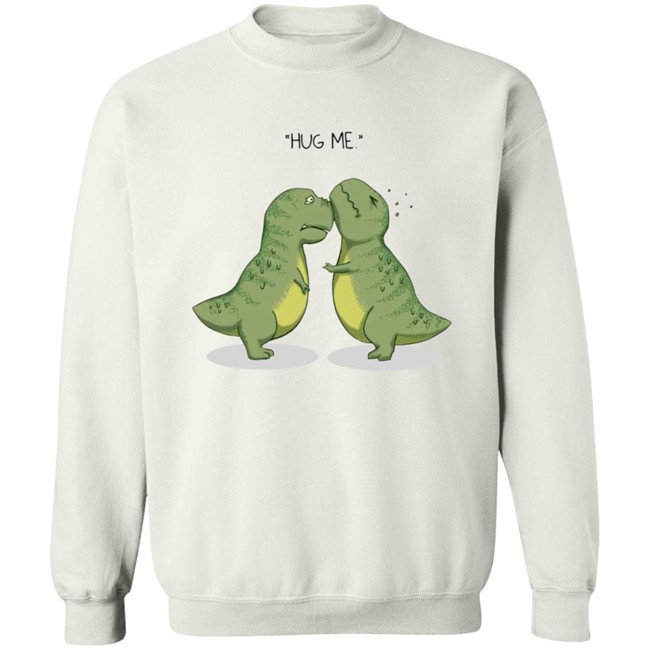 Hug Me Shirt Dinosaur Rex T Shirt Hug Me Shirt Dinosaur Rex T Shirt