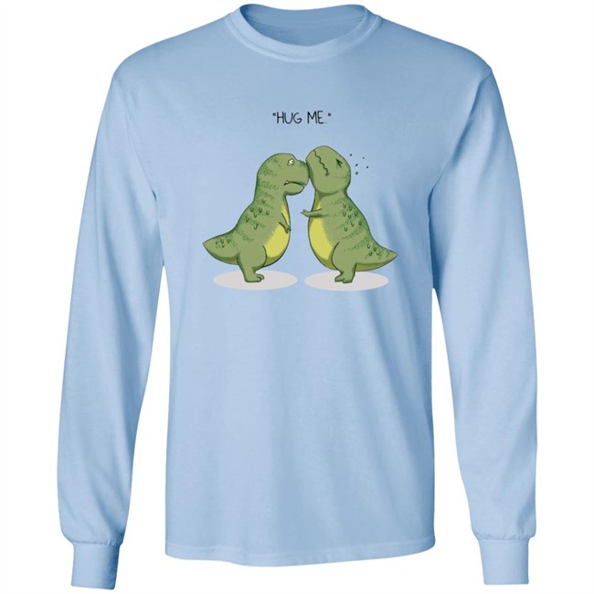 Hug Me Shirt Dinosaur Rex T Shirt Hug Me Shirt Dinosaur Rex T Shirt