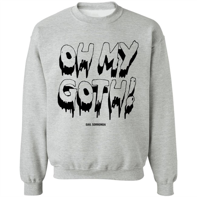 Gail Sorronda Merch Oh My Goth Shirt Gail Sorronda Merch Oh My Goth Shirt