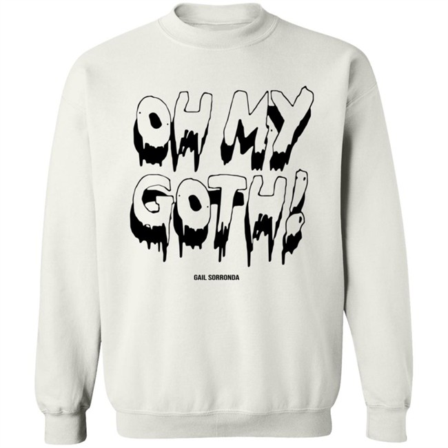 Gail Sorronda Merch Oh My Goth Shirt Gail Sorronda Merch Oh My Goth Shirt
