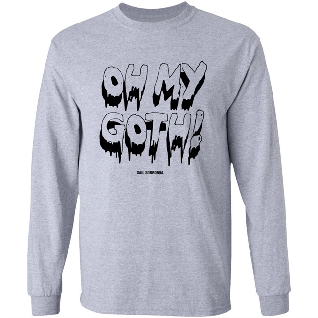 Gail Sorronda Merch Oh My Goth Shirt Gail Sorronda Merch Oh My Goth Shirt