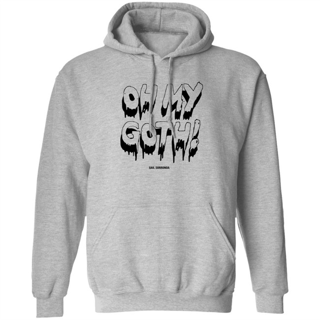 Gail Sorronda Merch Oh My Goth Shirt Gail Sorronda Merch Oh My Goth Shirt