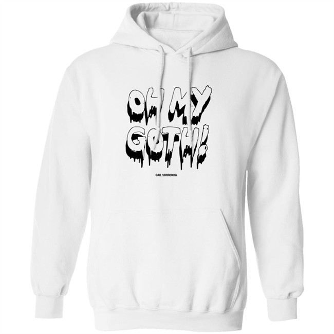 Gail Sorronda Merch Oh My Goth Shirt Gail Sorronda Merch Oh My Goth Shirt