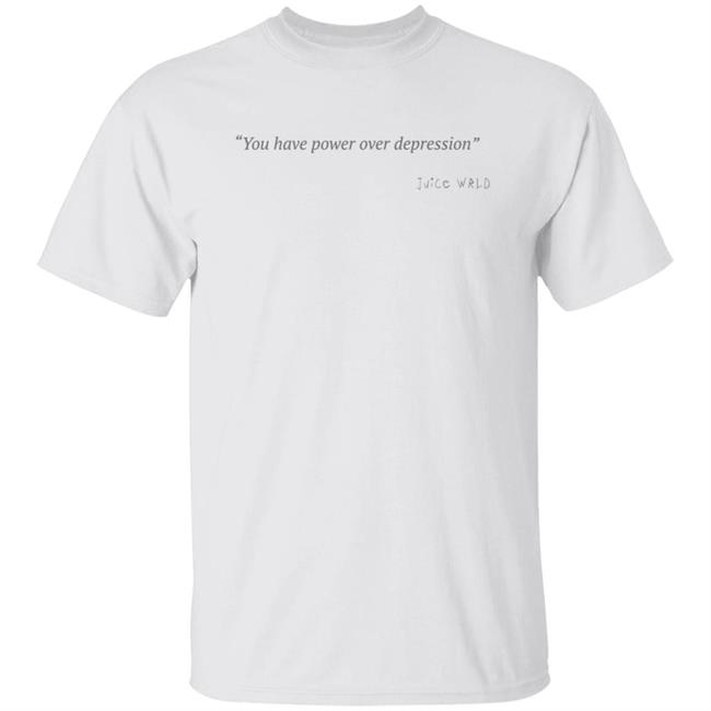 Juice Wrld 999 Club Merch You Have Power Over Depression Tee Shirt Hoodie
