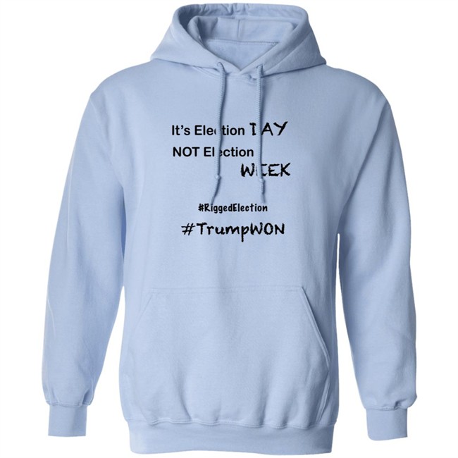 It's Election Day Not Election Week Shirt It's Election Day Not Election Week Shirt