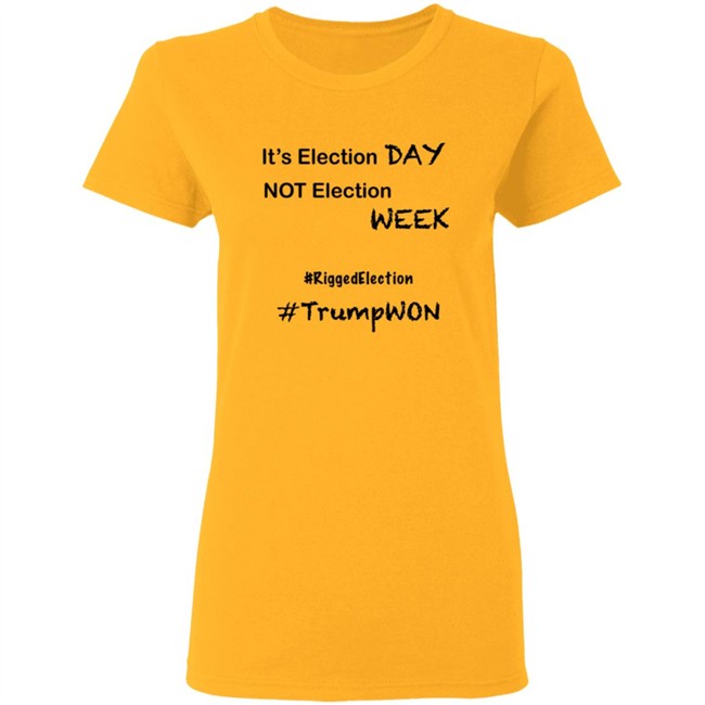 It's Election Day Not Election Week Shirt It's Election Day Not Election Week Shirt