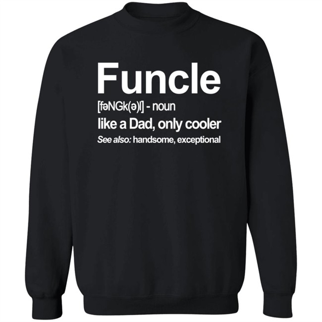 Funcle Like A Dad Only Cooler T Shirt Funcle Like A Dad Only Cooler T Shirt