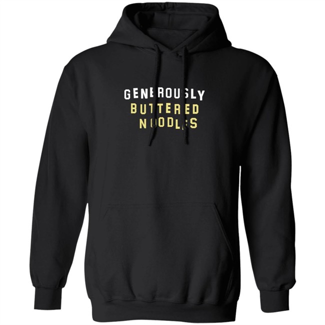 Generously Buttered Noodles Sweatshirt Generously Buttered Noodles Sweatshirt