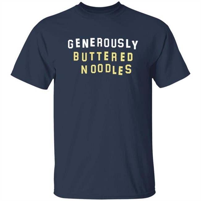 Generously Buttered Noodles Sweatshirt Generously Buttered Noodles Sweatshirt