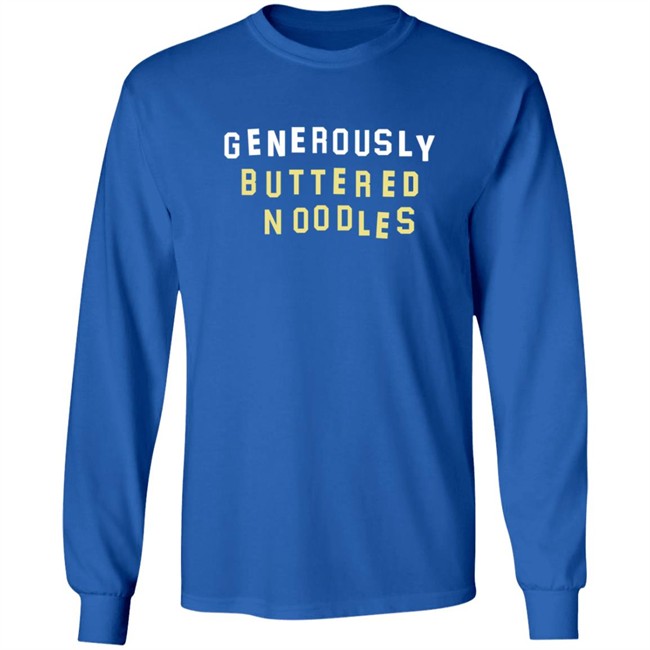 Generously Buttered Noodles Sweatshirt Generously Buttered Noodles Sweatshirt
