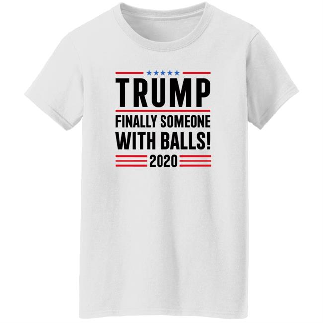 BridgetKennyFl1 Trump Finally Someone With Balls 2020 Shirt BridgetKennyFl1 Trump Finally Someone With Balls 2020 Shirt