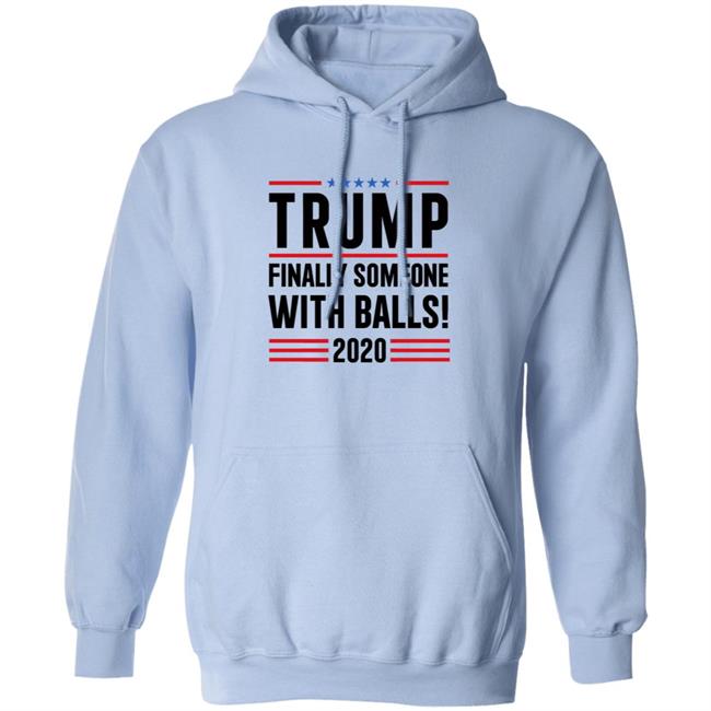BridgetKennyFl1 Trump Finally Someone With Balls 2020 Shirt BridgetKennyFl1 Trump Finally Someone With Balls 2020 Shirt