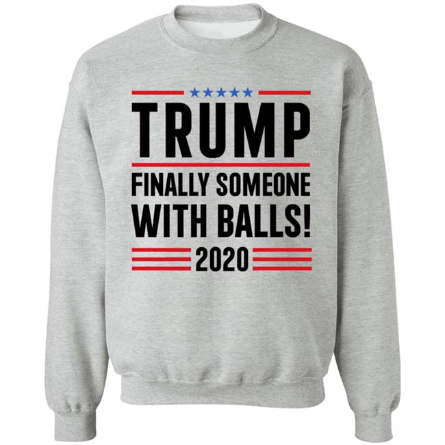 BridgetKennyFl1 Trump Finally Someone With Balls 2020 Shirt BridgetKennyFl1 Trump Finally Someone With Balls 2020 Shirt