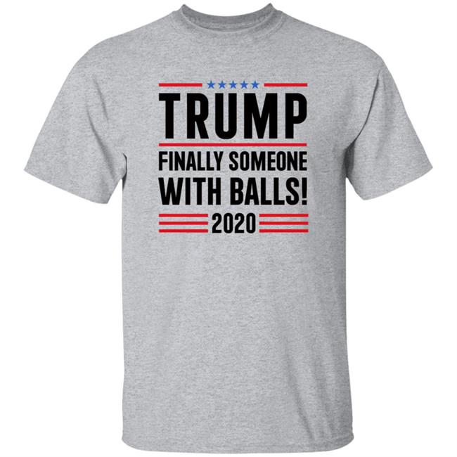 BridgetKennyFl1 Trump Finally Someone With Balls 2020 Shirt BridgetKennyFl1 Trump Finally Someone With Balls 2020 Shirt