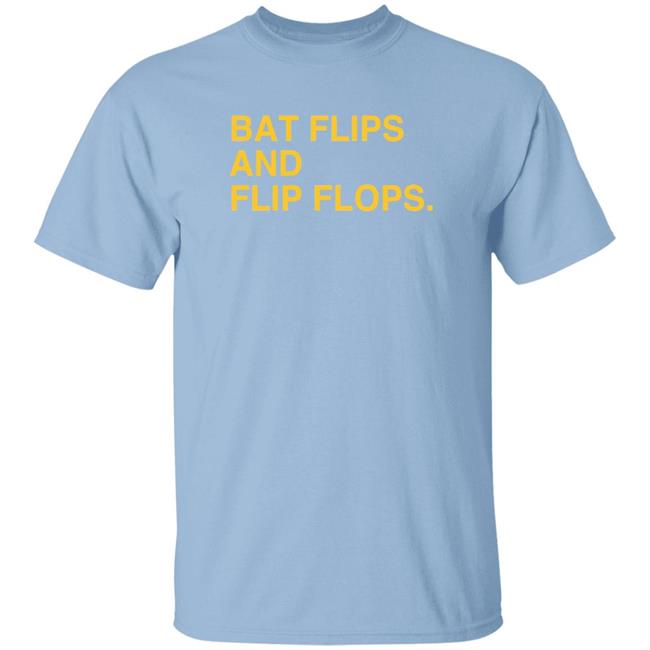 Bat Flips And Flip Flops T Shirt