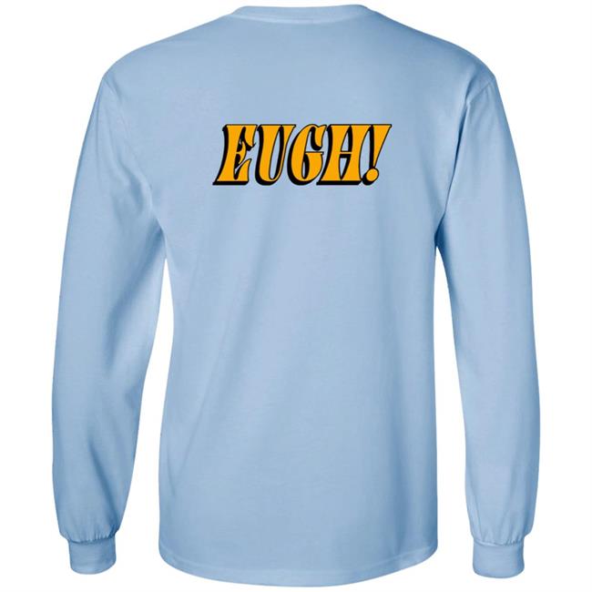 Berleezy Merch EughLong Sleeve Shirt Berleezy Merch EughLong Sleeve Shirt