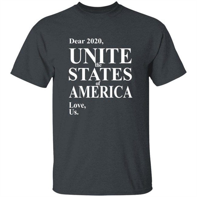 Dear 2020 Unite The States Of America Love Us Shirt Andy Frye Dear 2020 Unite The States Of America Love Us Shirt Andy Frye