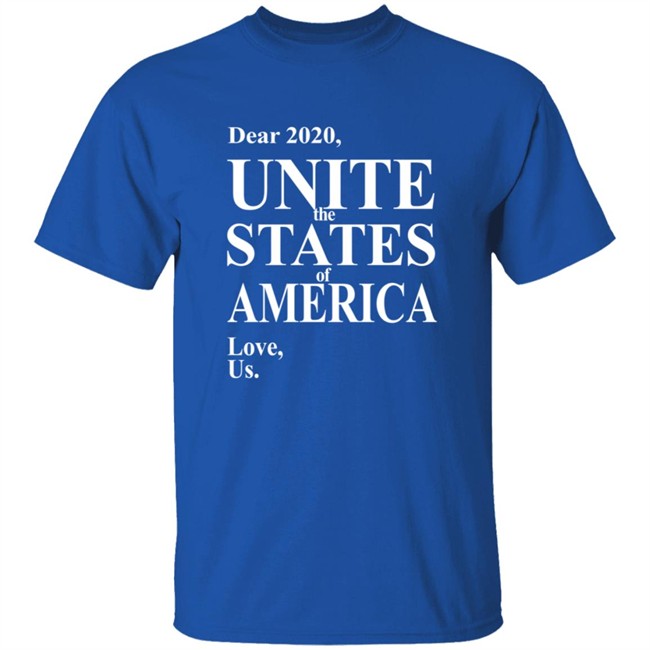 Dear 2020 Unite The States Of America Love Us Shirt Andy Frye Dear 2020 Unite The States Of America Love Us Shirt Andy Frye