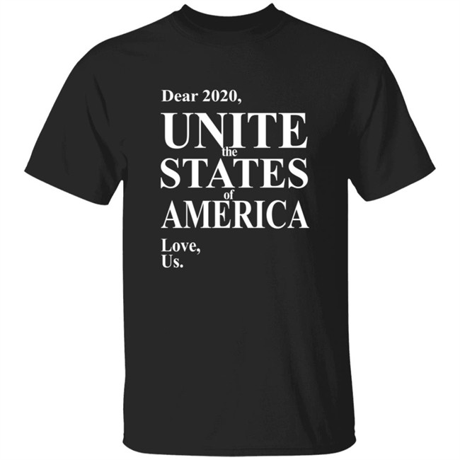 Dear 2020 Unite The States Of America Love Us Shirt Andy Frye
