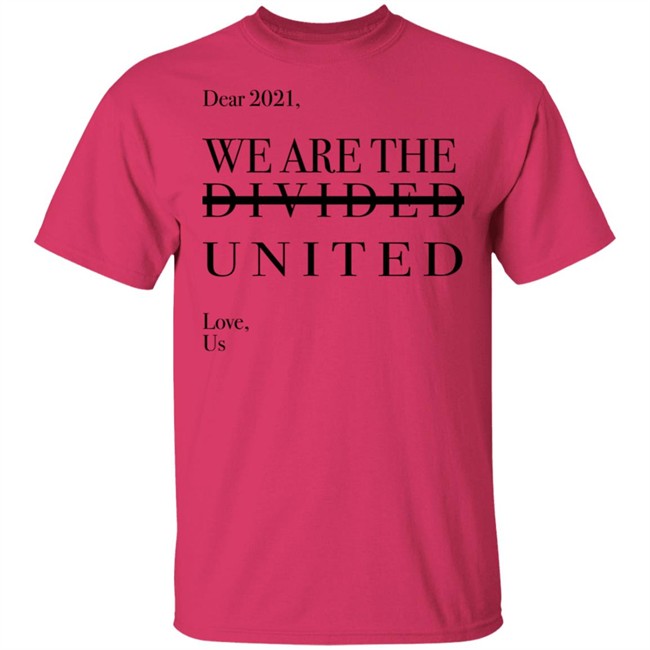 Dear 2021 We Are The Divided United T Shirt Dear 2021 We Are The Divided United T Shirt