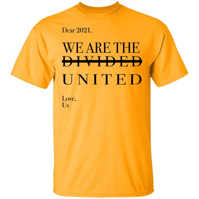 Dear 2021 We Are The Divided United T Shirt Dear 2021 We Are The Divided United T Shirt