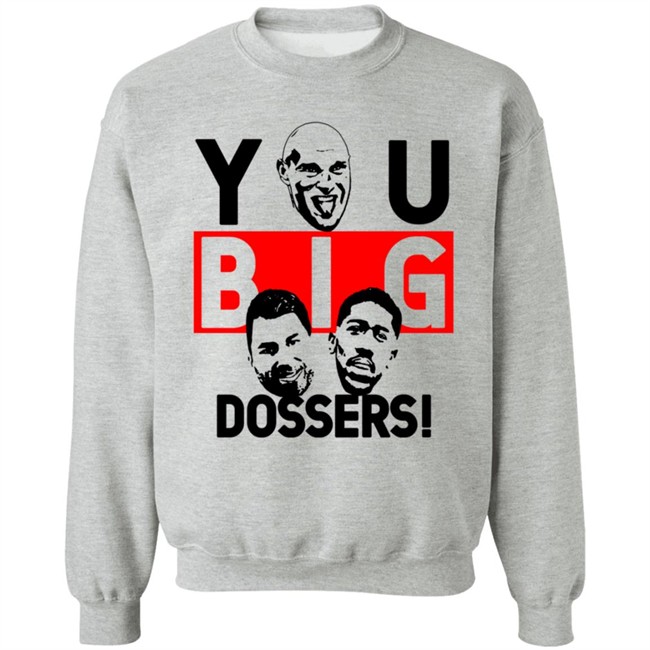 You Big Dossers Tyson Fury Vs Anthony Joshua Funny T Shirt You Big Dossers Tyson Fury Vs Anthony Joshua Funny T Shirt