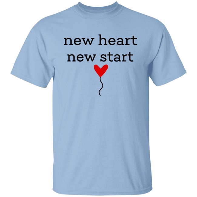 New Heart New Start Shirt New Heart New Start Shirt