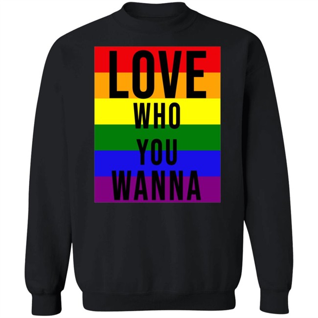 Love Who You Wanna Shirt Love Who You Wanna Shirt