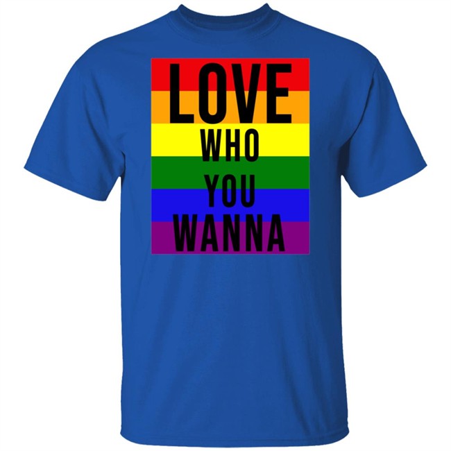 Love Who You Wanna Shirt Love Who You Wanna Shirt
