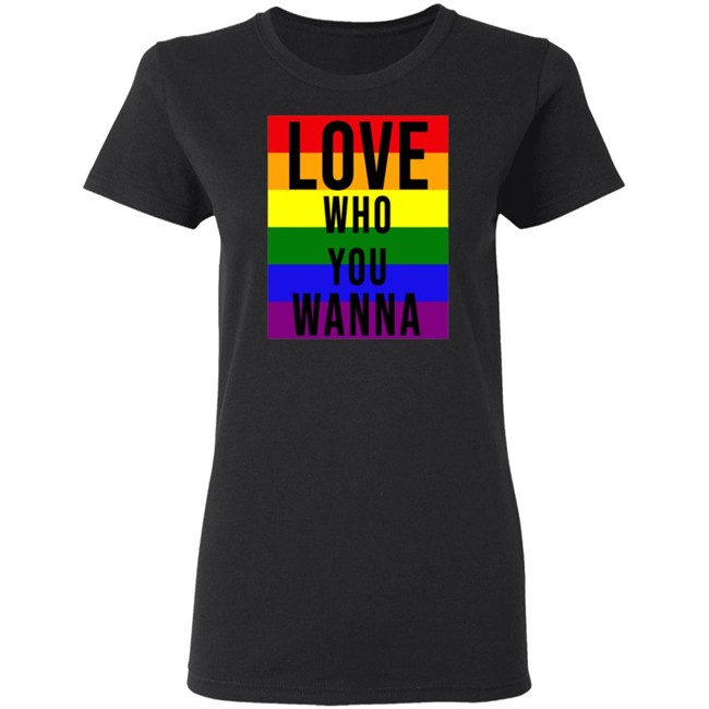 Love Who You Wanna Shirt Love Who You Wanna Shirt